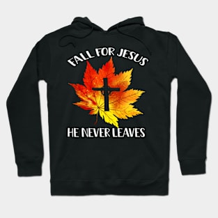 Fall For Jesus He Never Leaves Costume Gift Hoodie